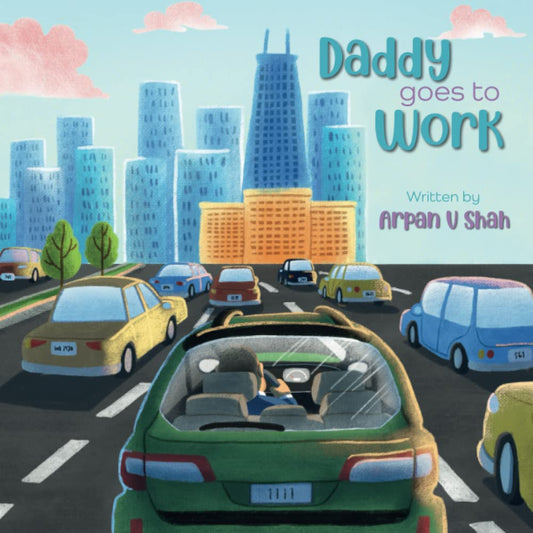 Daddy Goes To Work: Baby Savannah Series by Arpan V Shah